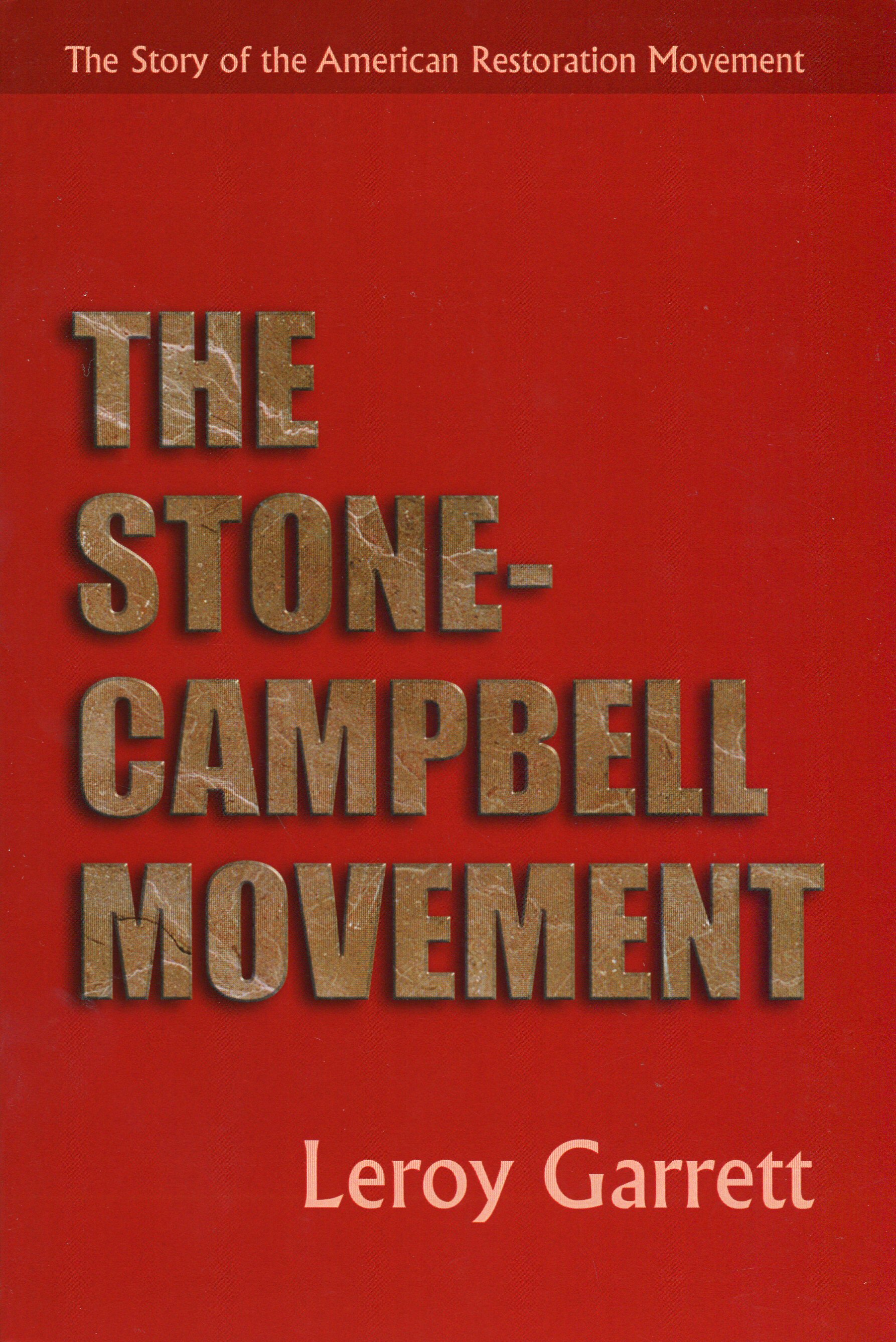 The Stone-Campbell Movement: The Story of the American Restoration Movement, rev. ed.