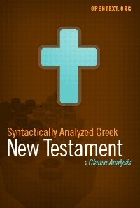 OpenText.org Syntactically Analyzed Greek New Testament: Clause Analysis