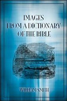 Images from a Dictionary of the Bible (Smith)