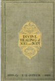 Divine Healing of Soul and Body