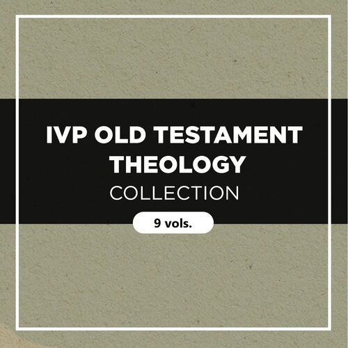 IVP Old Testament Theology Collection (9 vols.)