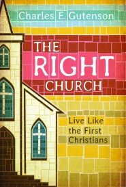 The Right Church: Live Like the First Christians