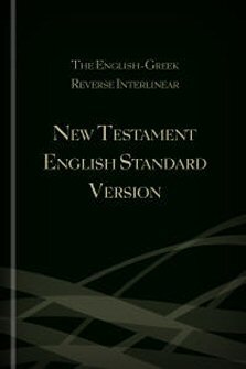 The English-Greek Reverse Interlinear New Testament English Standard Version
