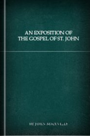 An Exposition of the Gospel of St. John