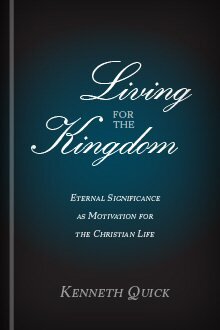 Living for the Kingdom: Eternal Significance as Motivation for the Christian Life