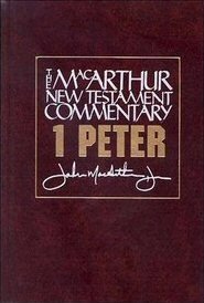 1 Peter: The MacArthur New Testament Commentary (MNTC)