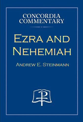 Ezra and Nehemiah: A Theological Exposition of Sacred Scripture (Concordia Commentary | CC)