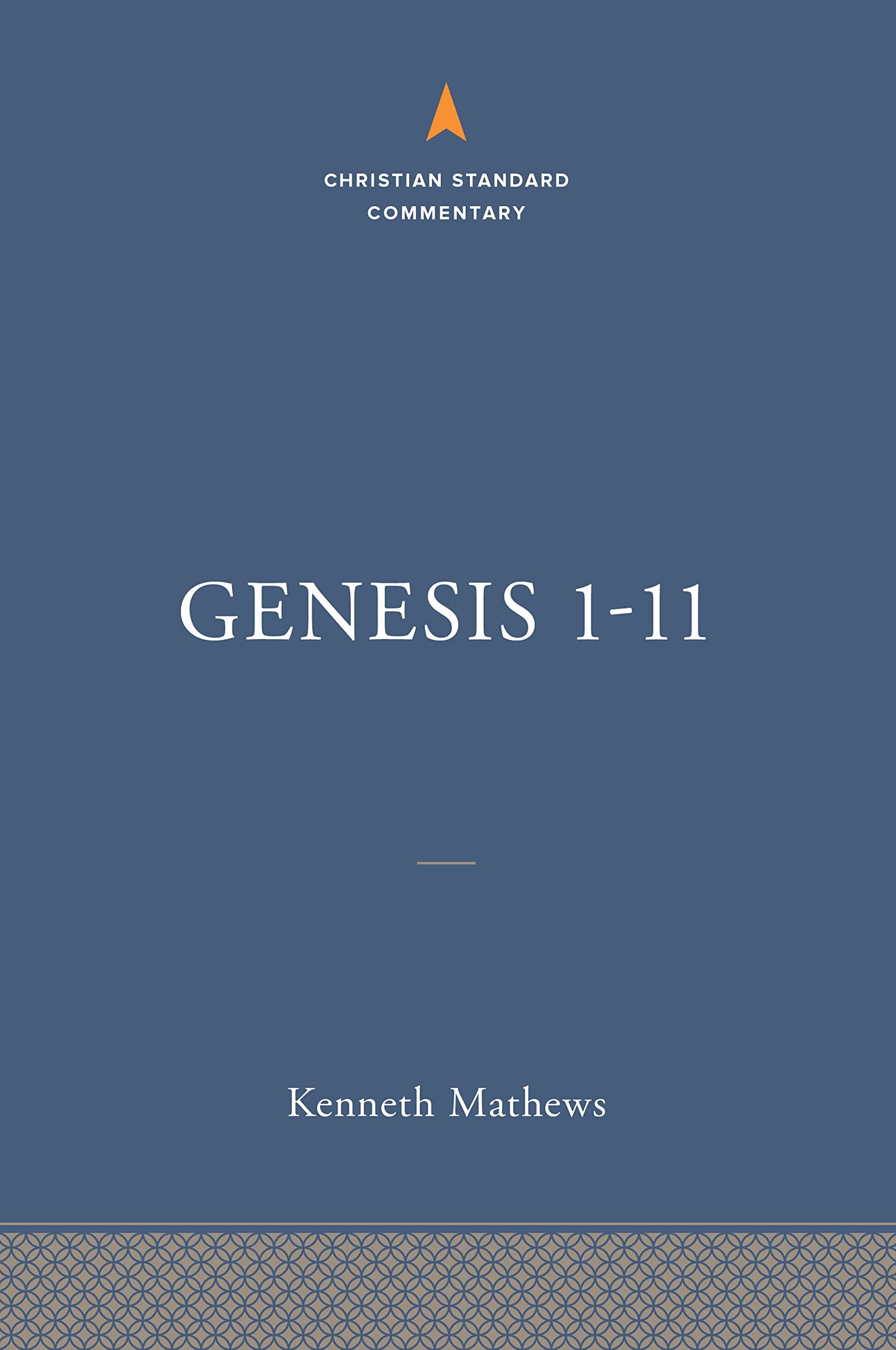 Genesis 1-11 (The Christian Standard Commentary | CSC)