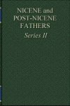 Nicene and Post-Nicene Fathers Second Series, Volume IV: St. Athanasius Select Works and Letters