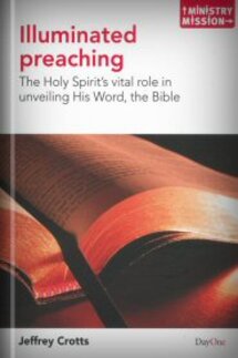 Illuminated Preaching: The Holy Spirit's Vital Role in Unveiling His Word, the Bible