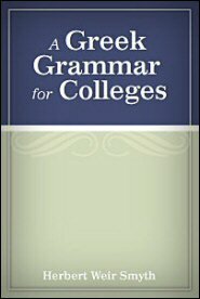 A Greek Grammar for Colleges