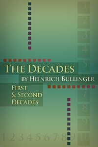 The Decades of Henry Bullinger: First and Second Decades