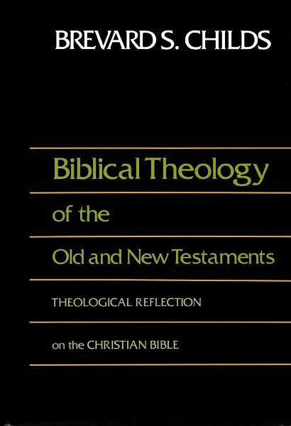 Biblical Theology of the Old and New Testaments: Theological Reflection on the Christian Bible