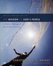 The Mission of God’s People: A Biblical Theology of the Church’s Mission (Biblical Theology for Life)