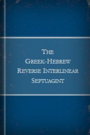 The Greek-Hebrew Reverse Interlinear Septuagint (Rahlfs')
