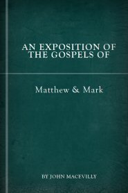 An Exposition of the Gospels of Matthew and Mark