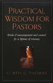 Practical Wisdom for Pastors: Words of Encouragement and Counsel for a Lifetime of Ministry