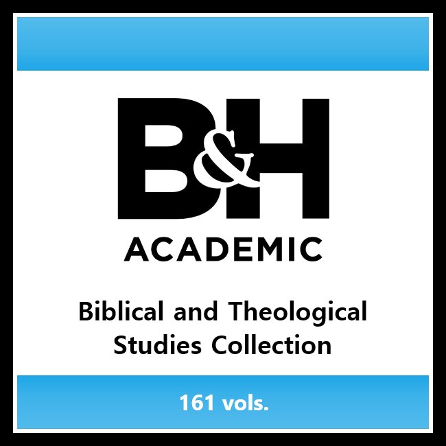 B&H Academic Biblical and Theological Studies Collection (162 vols.)