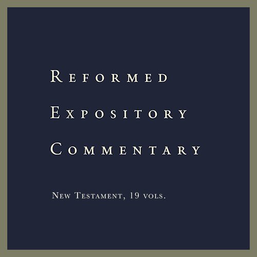 New Testament, 19 vols (Reformed Expository Commentary Series | REC )
