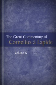 II Corinthians and Galatians (The Great Commentary of Cornelius à Lapide, Volume 8)