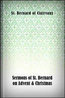 Sermons of St. Bernard on Advent & Christmas: Including the Famous Treatise on the Incarnation Called “Missus Est”