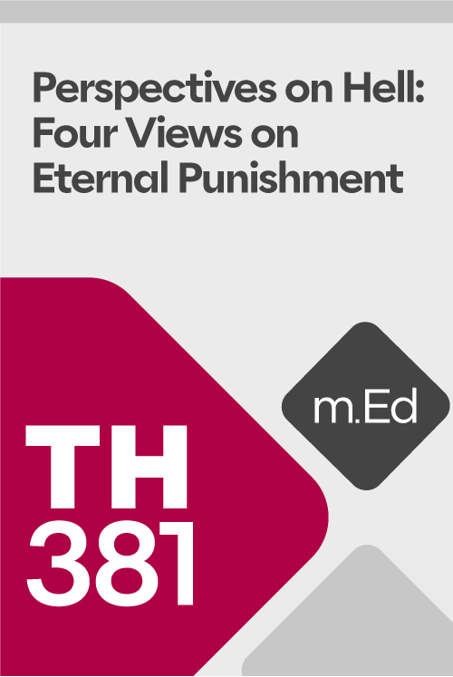 Mobile Ed: TH381 Perspectives on Hell: Four Views (4 hour course)