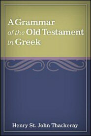 A Grammar of the Old Testament in Greek: According to the Septuagint