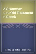 A Grammar of the Old Testament in Greek: According to the Septuagint