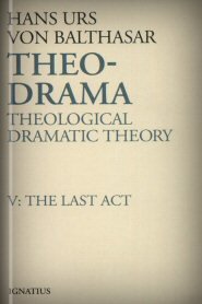 Theo-Drama, vol. V: The Last Act