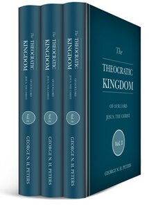 The Theocratic Kingdom of Our Lord Jesus, the Christ (3 vols.)