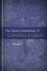 I Corinthians (The Great Commentary of Cornelius à Lapide, Volume 7)