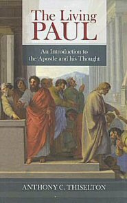 The Living Paul: An Introduction to the Apostle’s Life and Thought