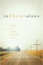 In Christ Alone: Living the Gospel-Centered Life