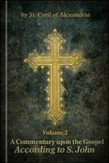 Commentary on the Gospel according to S. John, Volume 2