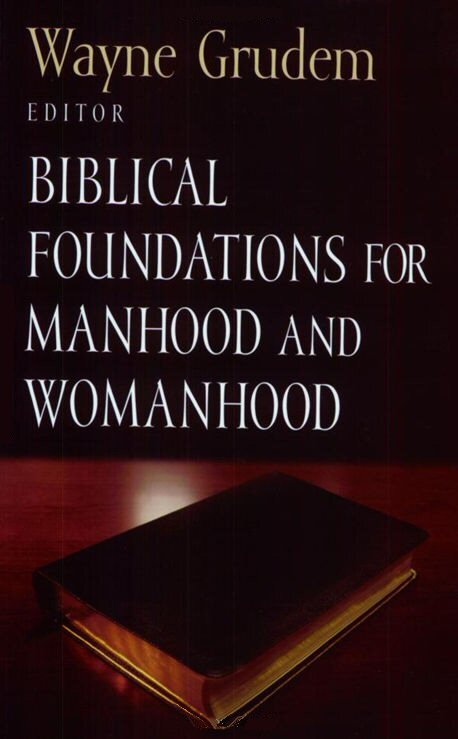 Biblical Foundations for Manhood and Womanhood