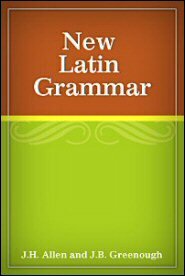 Allen and Greenough’s New Latin Grammar