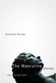 The Masculine Mandate: God's Calling to Men