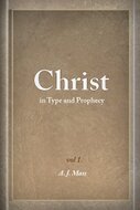 Christ in Type and Prophecy, Volume 1