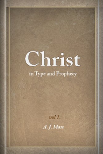 Christ in Type and Prophecy, Volume 1