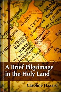 A Brief Pilgrimage in the Holy Land