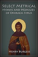 Select Metrical Hymns and Homilies of Ephraem Syrus