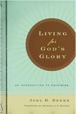 Living for God’s Glory: An Introduction to Calvinism