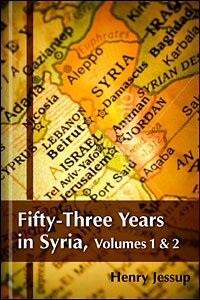 Fifty-Three Years in Syria, vols. 1–2