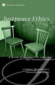 Justpeace Ethics: A Guide to Restorative Justice and Peacebuilding (Cascade Companions)