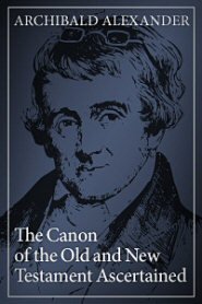The Canon of the Old and New Testament Ascertained