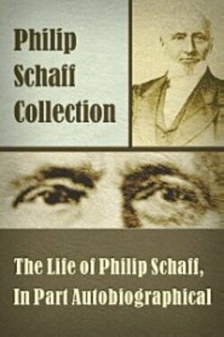 The Life of Philip Schaff, In Part Autobiographical Logos Bible Software