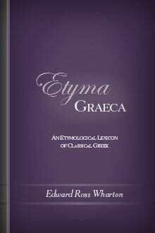 Etyma Graeca: An Etymological Lexicon of Classical Greek