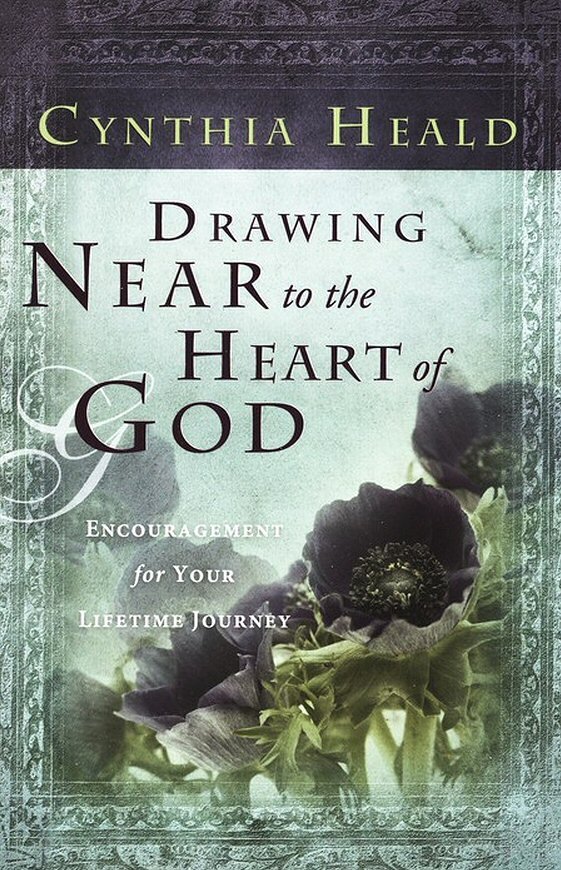 Drawing Near to the Heart of God: Encouragement for Your Lifetime Journey