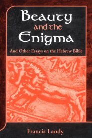 Beauty and the Enigma: And Other Essays on the Hebrew Bible