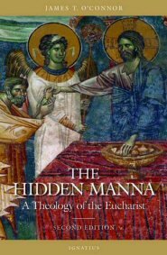The Hidden Manna: A Theology of the Eucharist